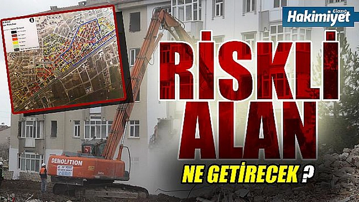 'RİSKLİ ALAN' NE GETİRECEK?