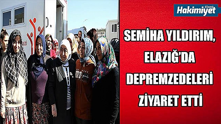 Semiha Yıldırım, Elazığ'da depremzedeleri ziyaret etti