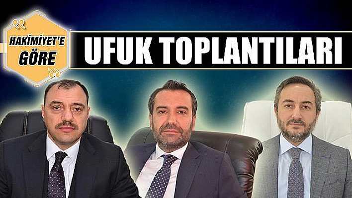 UFUK TOPLANTILARI