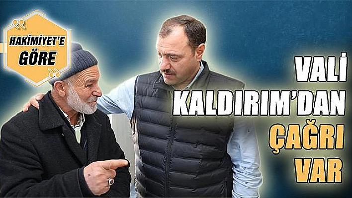 VALİ KALDIRIM'DAN ÇAĞRI VAR