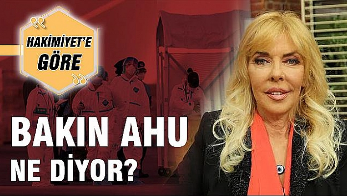 BAKIN AHU NE DİYOR?