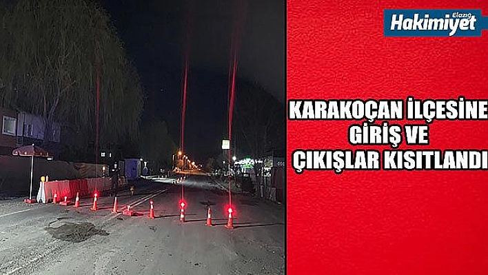 Bir ilçeye giriş çıkışlar kısıtlandı