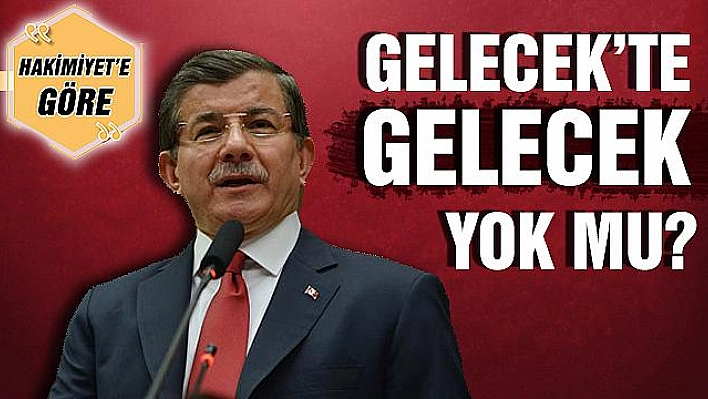 GELECEK'TE GELECEK YOK MU?