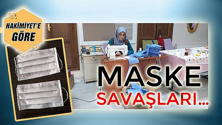 MASKE SAVAŞLARI…