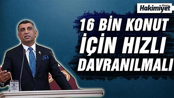 MİLLETVEKİLİ EROL: '16 BİN KONUTUN İHALESİ BİRAN ÖNCE YAPILMALI'