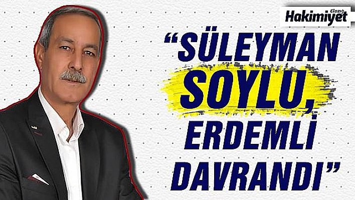  SÜLEYMAN SOYLU, SADECE BİR SİYASETÇİ DEĞİL İYİ BİR DEVLET ADAMI OLDUĞUNU GÖSTERMİŞTİR