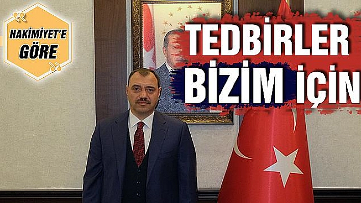 TEDBİRLER BİZİM İÇİN