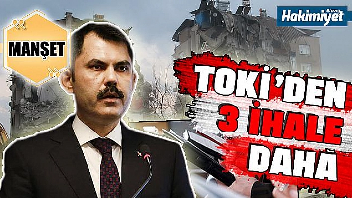 TOKİ'DEN 3 İHALE DAHA