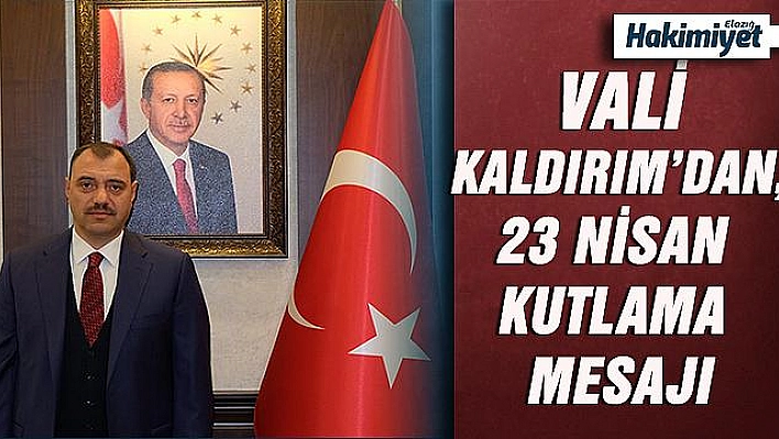 Vali Kaldırım, 23 Nisanı Yazılı Bir Açıklama İle Kutladı