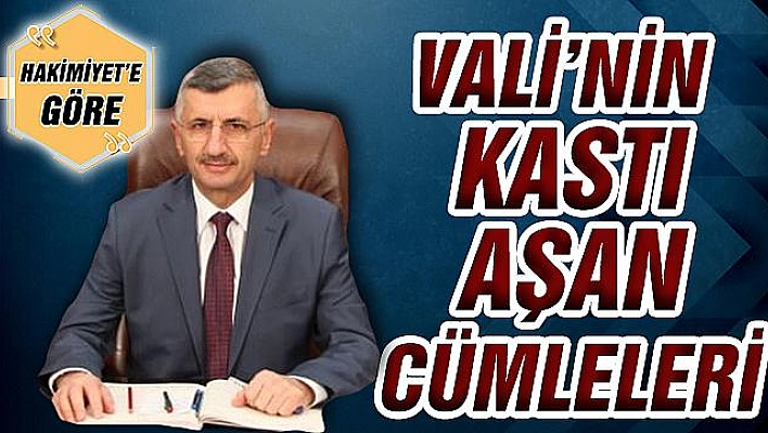 VALİ'NİN KASTI AŞAN CÜMLELERİ