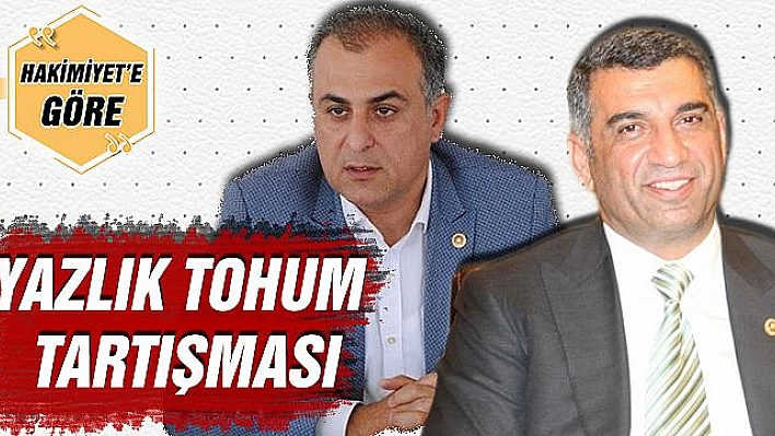 YAZLIK TOHUM TARTIŞMASI