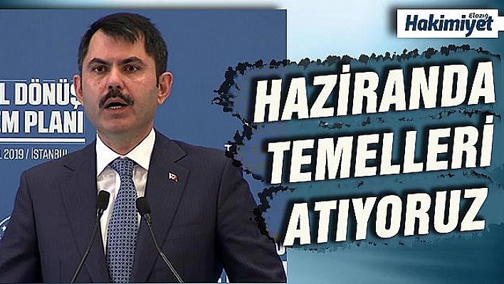 Bakan Kurum: '100 bin sosyal konutun temellerini Haziran ayı sonunda atmaya başlıyoruz'