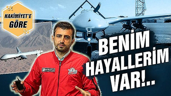 BENİM HAYALLERİM VAR!..