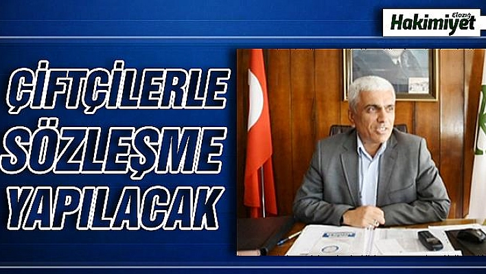 ÇİFTÇİLER İLE SÖZLEŞME YAPILACAK
