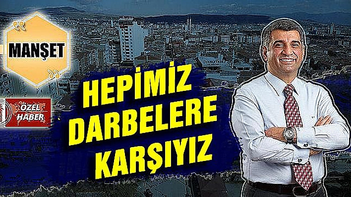 DARBEYİ DÜŞÜNMEK VATANA İHANETTİR