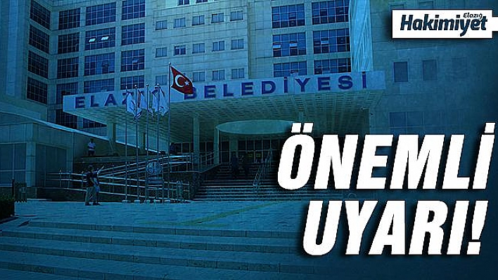 ELAZIĞ BELEDİYESİ'NDEN ÖNEMLİ  DUYURU