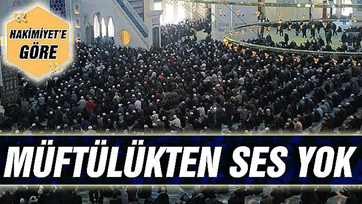MÜFTÜLÜKTEN SES YOK