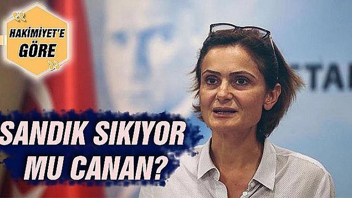 SANDIK SIKIYOR MU CANAN?