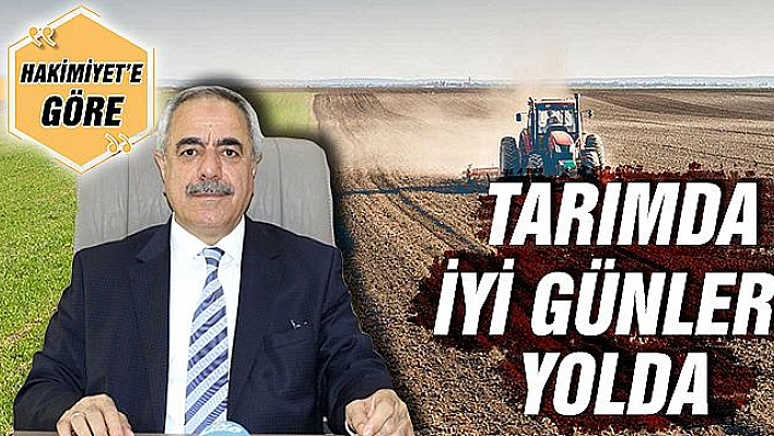 TARIMDA İYİ GÜNLER YOLDA