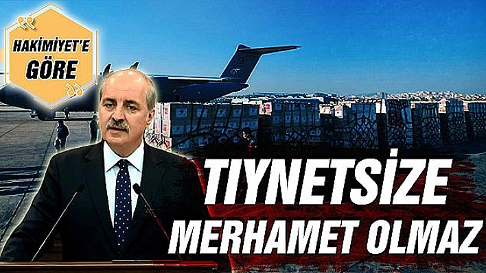 TIYNETSİZE MERHAMET OLMAZ