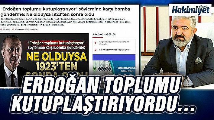 CENGİZ GÜLAÇ'IN 'ERDOĞAN TOPLUMU KUTUPLAŞTIRIYOR!' İSİMLİ KÖŞE YAZISI ÜLKE GÜNDEMİNDE