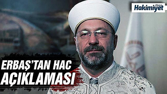 Diyanet İşleri Başkanı Erbaş'tan hac açıklaması