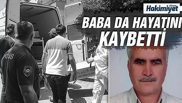 Elazığ'da kızını öldüren baba da öldü