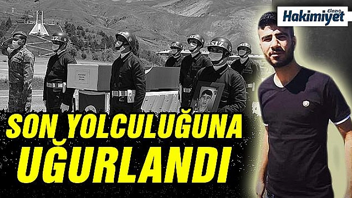 ELAZIĞLI ŞEHİDİMİZ SON YOLCULUĞUNA UĞURLANDI  