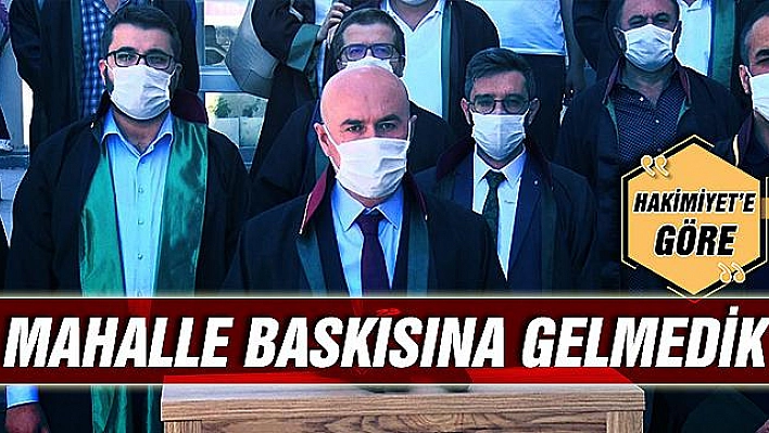 MAHALLE BASKISINA GELMEDİK