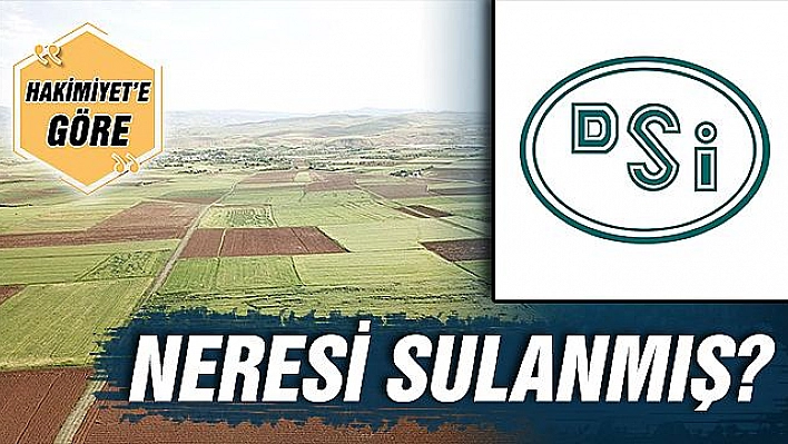 NERESİ SULANMIŞ?