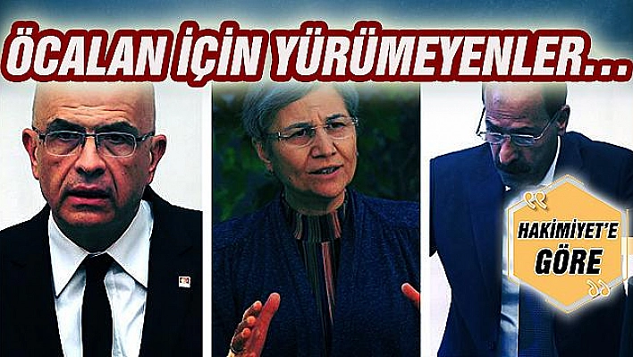 ÖCALAN İÇİN YÜRÜMEYENLER…