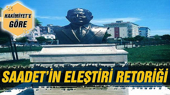 SAADET'İN ELEŞTİRİ RETORİĞİ