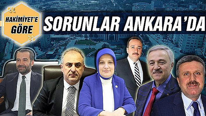 SORUNLAR ANKARA'DA