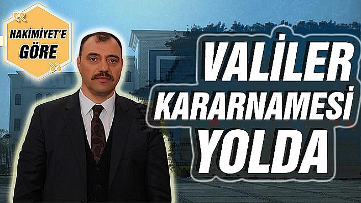 VALİLER KARARNAMESİ YOLDA