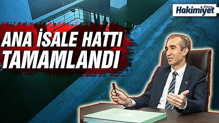 Yıldız, 'Elazığ içme suyu ana isale hattı tamamlandı'