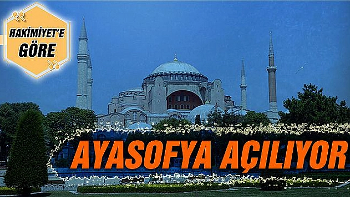 AYASOFYA AÇILIYOR