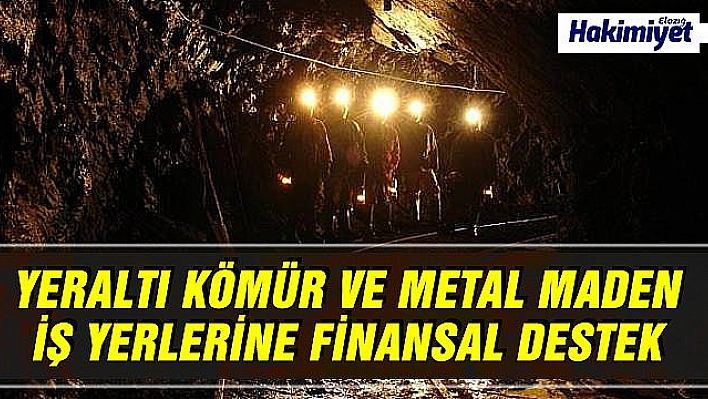 Bakanlıktan yeraltı maden işletmelerinde güvenlik koşullarının iyileştirilmesi için destek