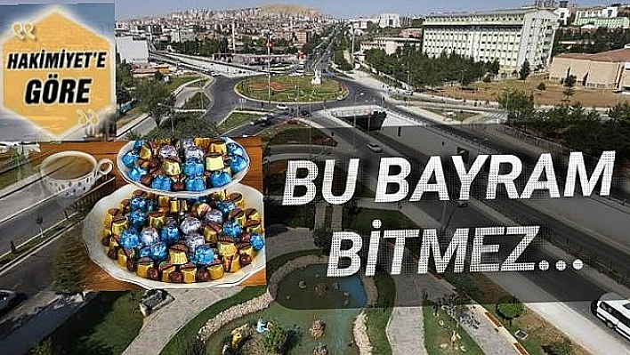 BU BAYRAM BİTMEZ!...