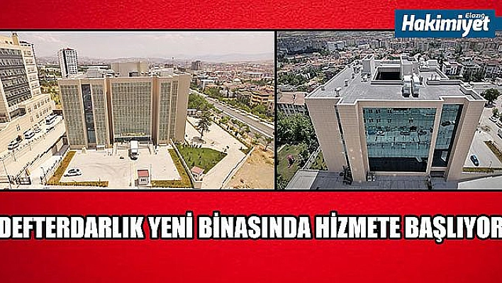 ELAZIĞ DEFTERDARLIĞI YENİ BİNASINDA HİZMETE BAŞLIYOR 