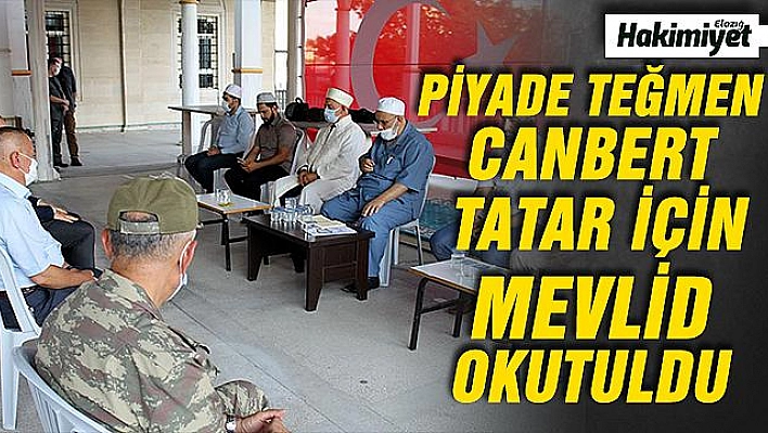 İDLİB ŞEHİDİ CANBERT TATAR VE TÜM ŞEHİTLERİMİZ İÇİN MEVLİT OKUTULDU