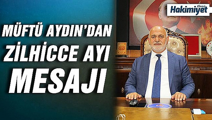 İL MÜFTÜSÜ SELAMİ AYDIN'DAN ZİLHİCCE AYI MESAJI