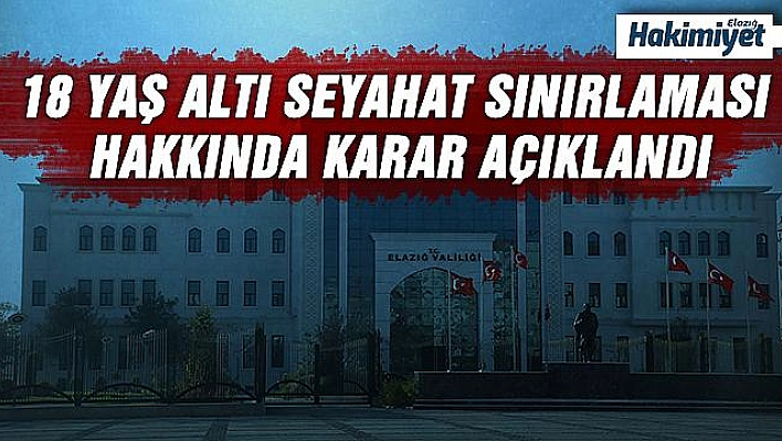 İŞ YERLERİNİN ÇALIŞMA SAATLERİ VE 18 YAŞ ALTININ SEYAHATİ İLE İLGİLİ KARARLAR ALINDI