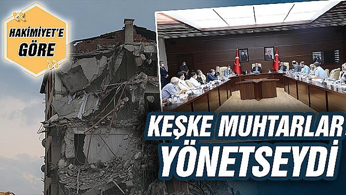 KEŞKE MUHTARLAR YÖNETSEYDİ