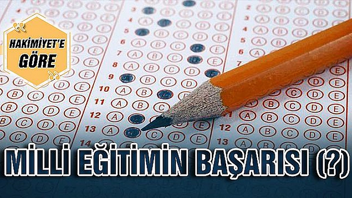 MİLLİ EĞİTİMİN BAŞARISI (?)