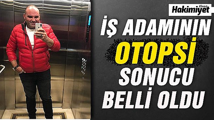 OTEL ODASINDA ÖLÜ BULUNAN İŞADAMININ OTOPSİ SONUCU BELLİ OLDU