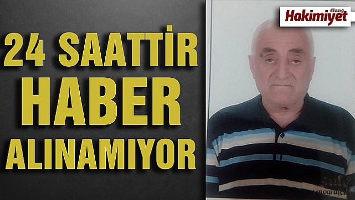 74 yaşındaki şahıstan 24 saattir haber alınamıyor