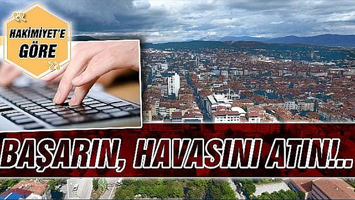 BAŞARIN, HAVASINI ATIN!..