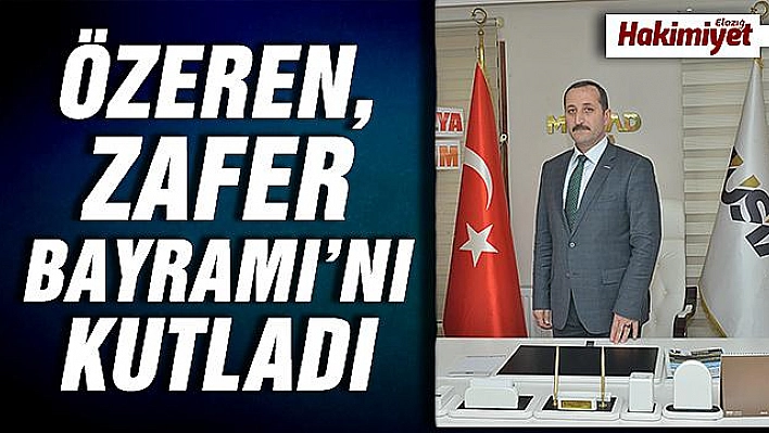 Başkan Özeren'den '30 Ağustos' Zafer Bayramı Mesajı