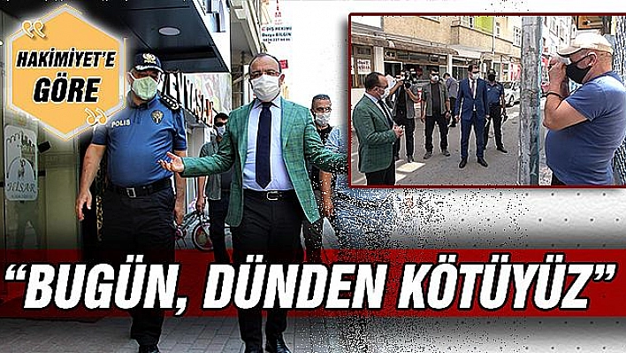 'BUGÜN, DÜNDEN KÖTÜYÜZ'