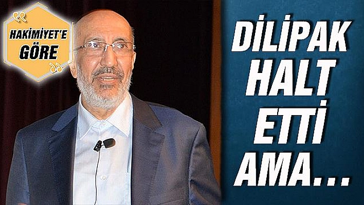 DİLİPAK HALT ETTİ AMA…